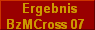  Ergebnis
BzMCross 07 